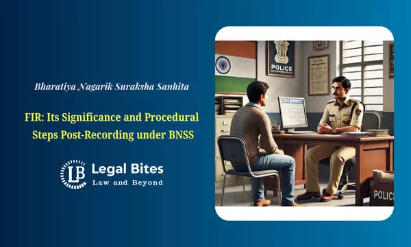 FIR: Its Significance and Procedural Steps Post-Recording under BNSS | Bharatiya Nagarik Suraksha Sanhita FIR: Its Significance and Procedural Steps Post-Recording under BNSS | Bharatiya Nagarik Suraksha Sanhita