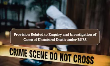 Provision Related to Enquiry and Investigation of Cases of Unnatural Death under BNSS | Bharatiya Nagarik Suraksha Sanhita