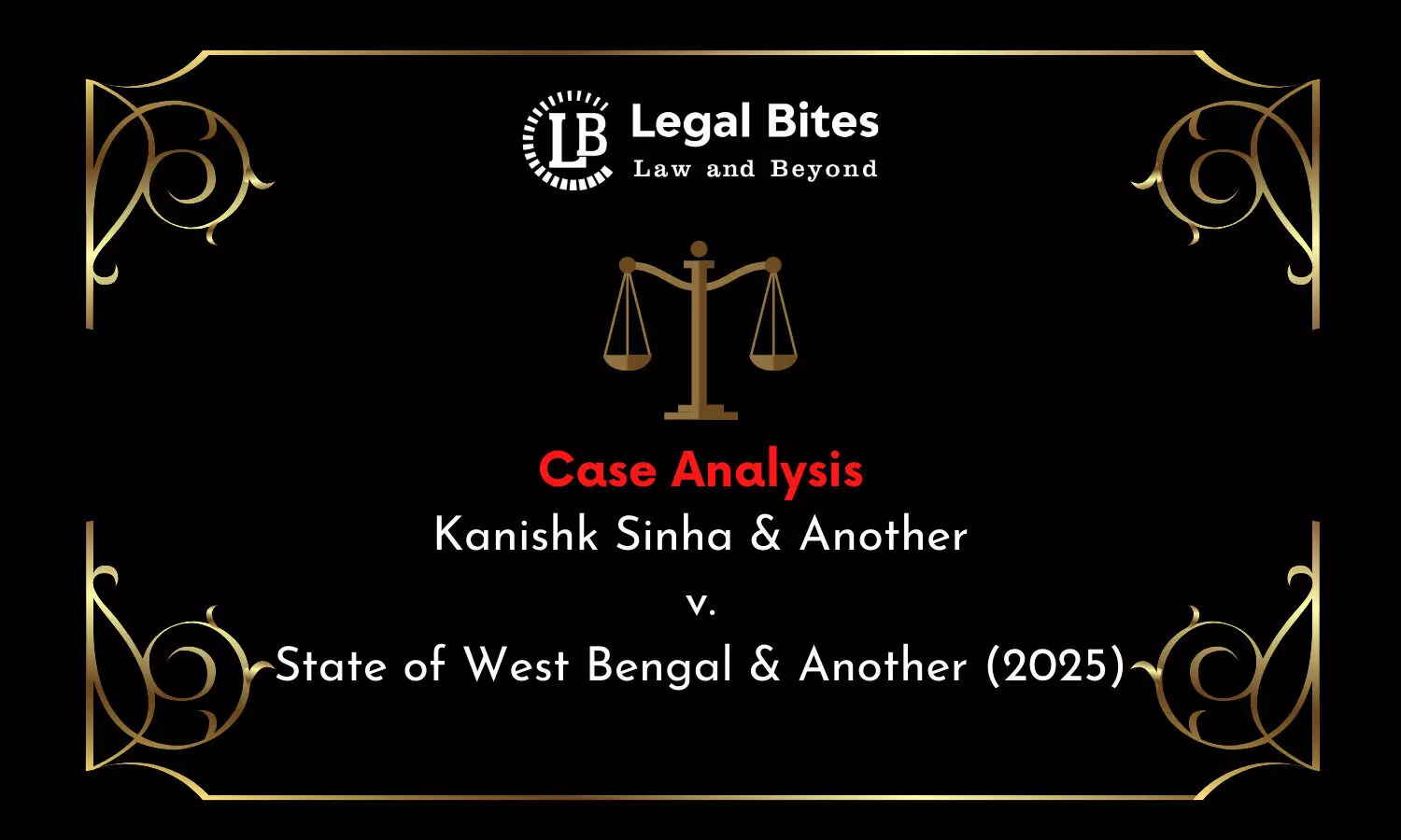 Case Summary: Kanishk Sinha & Another v. State of West Bengal & Another (2025) | Prospective and Retrospective Application of Judicial Rulings