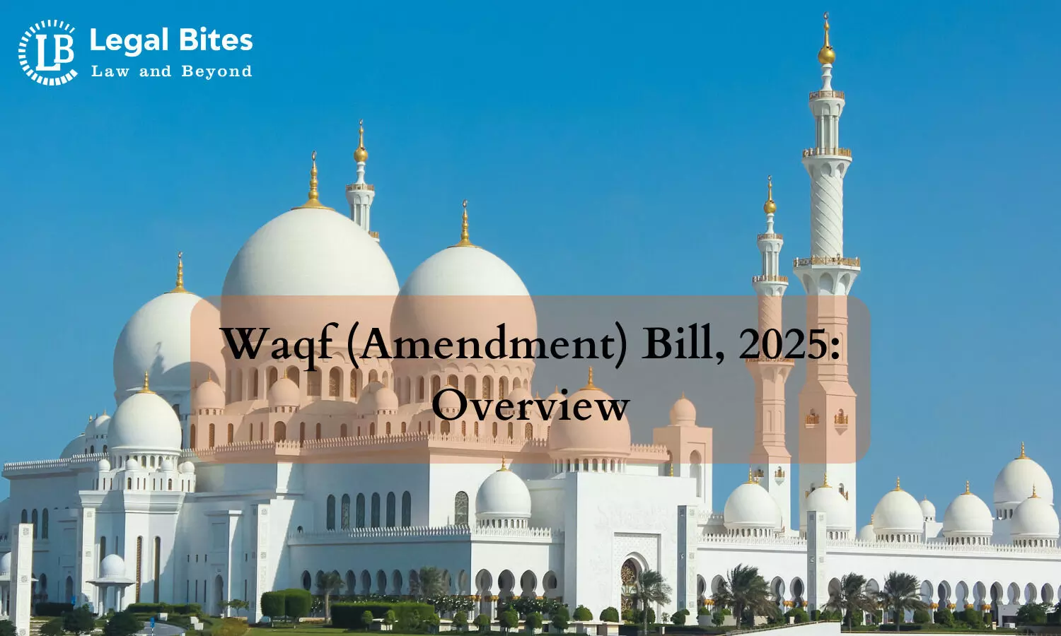 Waqf (Amendment) Bill, 2025: Overview