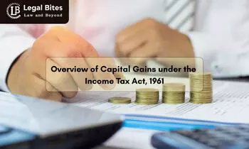 Overview of Capital Gains under the Income Tax Act, 1961