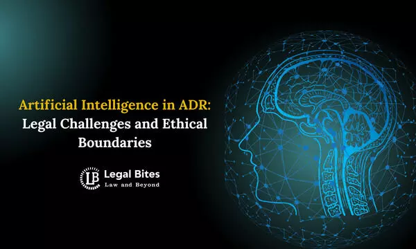 Artificial Intelligence in ADR: Legal Challenges and Ethical Boundaries