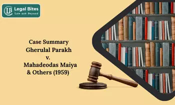 Case Summary: Gherulal Parakh v. Mahadeodas Maiya & Others (1959) | Distinction Between Void and Illegal Agreements Case Summary: Gherulal Parakh v. Mahadeodas Maiya & Others (1959) | Distinction Between Void and Illegal Agreements