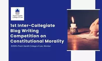 1st Inter-Collegiate Blog Writing Competition on Constitutional Morality SVKM’s Pravin Gandhi College of Law, Mumbai 1st Inter-Collegiate Blog Writing Competition on Constitutional Morality SVKM’s Pravin Gandhi College of Law, Mumbai