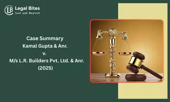 Case Summary: Kamal Gupta & Anr. v. M/s L.R. Builders Pvt. Ltd. & Anr. (2025) | Limits on Judicial Intervention in Arbitration