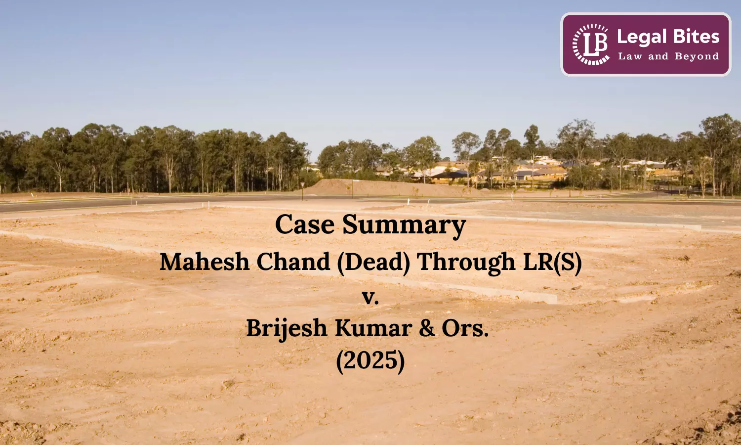 Case Summary: Mahesh Chand (Dead) Through LR(S) v. Brijesh Kumar & Ors. (2025) | Estoppel of Tenants from Disputing Non-Agricultural Use Case Summary: Mahesh Chand (Dead) Through LR(S) v. Brijesh Kumar & Ors. (2025) | Estoppel of Tenants from Disputing Non-Agricultural Use