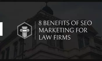 8 Benefits of SEO Marketing for Law Firms 8 Benefits of SEO Marketing for Law Firms