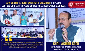Law Centre-II Hosts Landmark Lecture on Delhi School Fees Regulation Act 2025 | Minister Ashish Sood Unveils Vision for Transparent Education