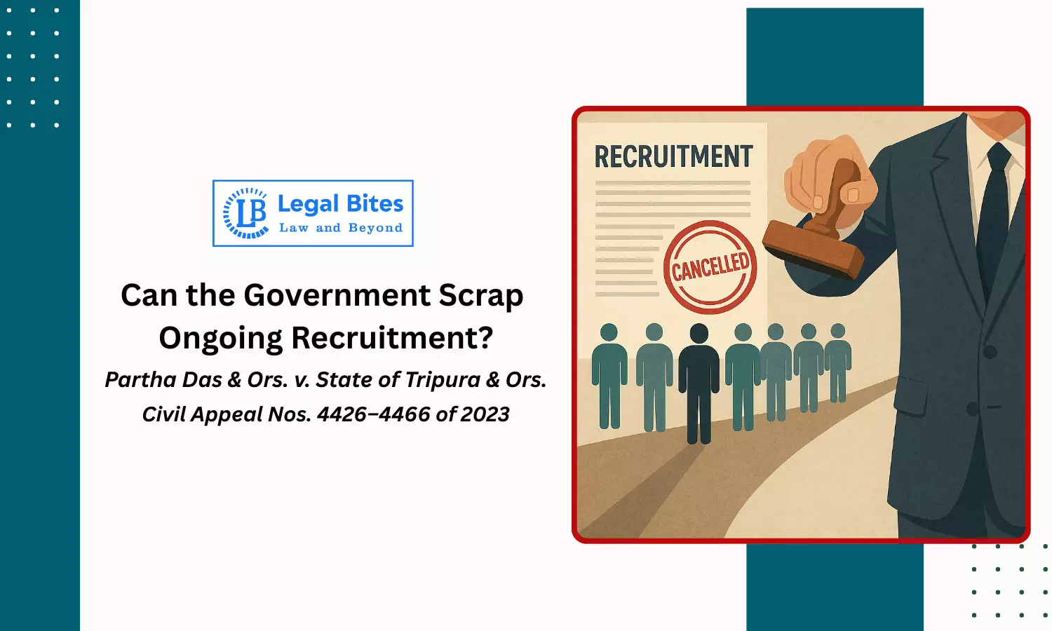Can the Government Cancel a Recruitment Process Midway Despite Statutory Compliance? Can the Government Cancel a Recruitment Process Midway Despite Statutory Compliance?