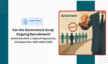 Can the Government Cancel a Recruitment Process Midway Despite Statutory Compliance? Can the Government Cancel a Recruitment Process Midway Despite Statutory Compliance?