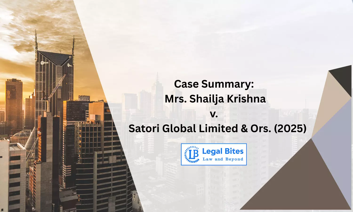 Case Summary: Mrs. Shailja Krishna v. Satori Global Limited & Ors. (2025) | NCLT’s Role in Protecting Shareholder Rights Case Summary: Mrs. Shailja Krishna v. Satori Global Limited & Ors. (2025) | NCLT’s Role in Protecting Shareholder Rights