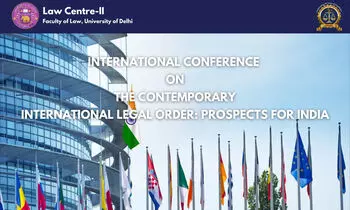 Call for Papers International Conference on Contemporary International Legal Order Law Centre II, University of Delhi Call for Papers International Conference on Contemporary International Legal Order Law Centre II, University of Delhi