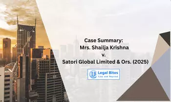 Case Summary: Mrs. Shailja Krishna v. Satori Global Limited & Ors. (2025) | NCLT’s Role in Protecting Shareholder Rights