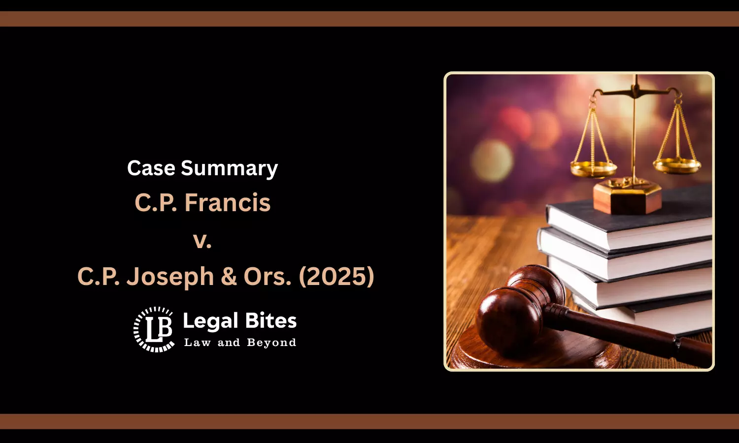 Case Summary: C.P. Francis v. C.P. Joseph & Ors. (2025) | Application of Section 67 of Indian Succession Act Case Summary: C.P. Francis v. C.P. Joseph & Ors. (2025) | Application of Section 67 of Indian Succession Act