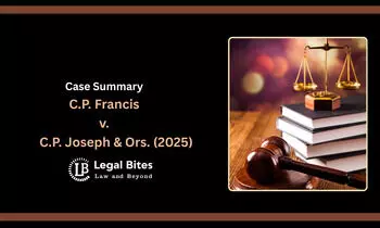 Case Summary: C.P. Francis v. C.P. Joseph & Ors. (2025) | Application of Section 67 of Indian Succession Act