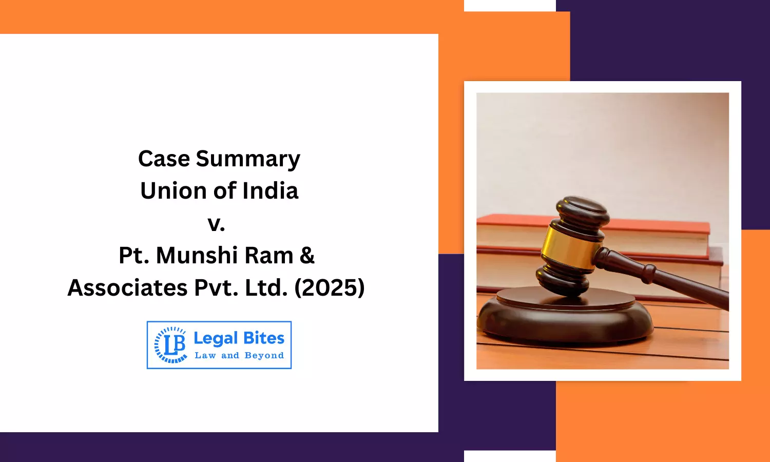 Case Summary: Union of India v. Pt. Munshi Ram & Associates Pvt. Ltd. (2025) | Condonation of Delay in Arbitration Appeals