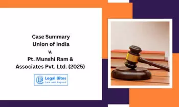 Case Summary: Union of India v. Pt. Munshi Ram & Associates Pvt. Ltd. (2025) | Condonation of Delay in Arbitration Appeals