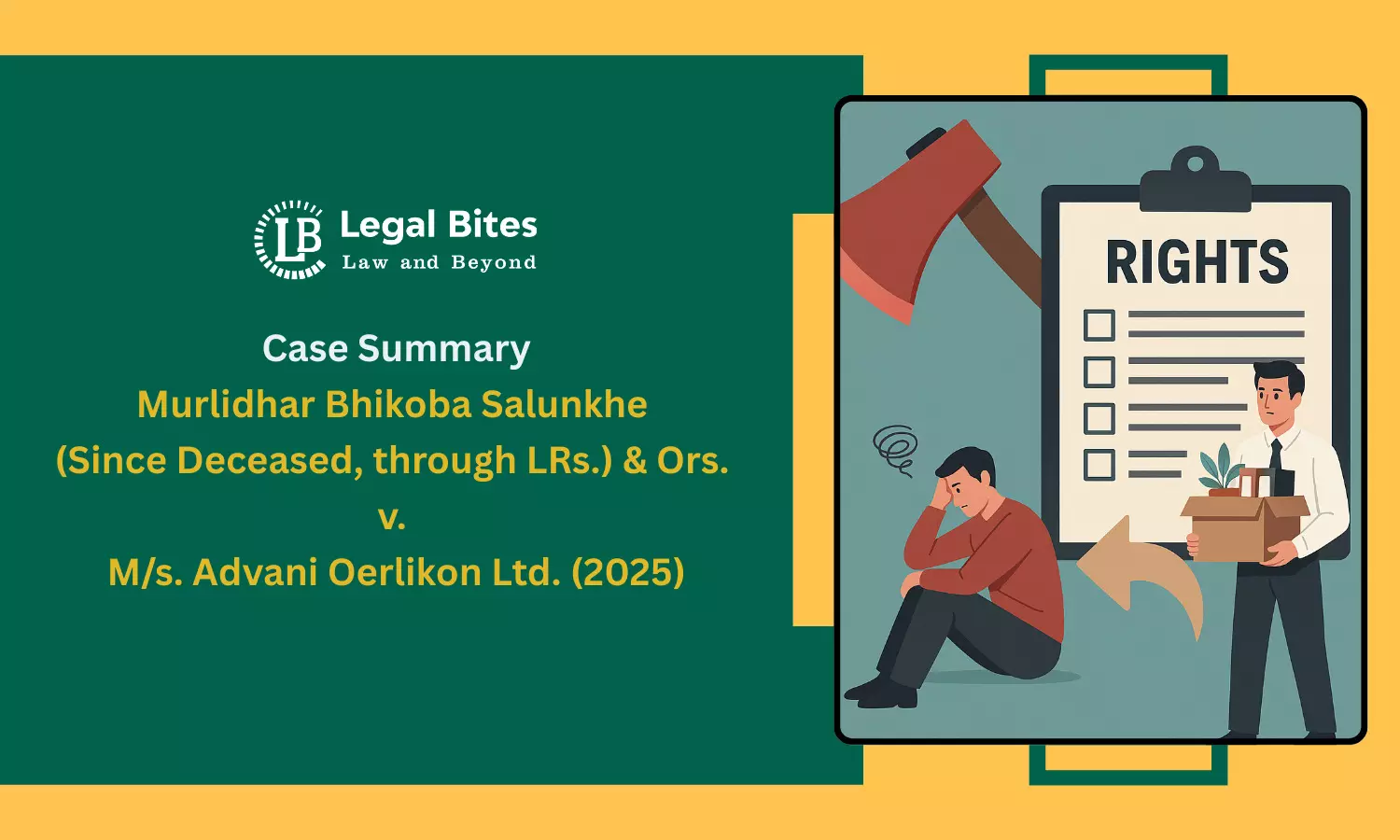 Case Summary: Murlidhar Bhikoba Salunkhe (Since Deceased, through LRs.) & Ors. v. M/s. Advani Oerlikon Ltd. (2025) | Retrenchment and Workers’ Rights Case Summary: Murlidhar Bhikoba Salunkhe (Since Deceased, through LRs.) & Ors. v. M/s. Advani Oerlikon Ltd. (2025) | Retrenchment and Workers’ Rights