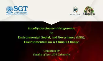 FDP on Environmental, Social, and Governance (ESG), Environmental Law & Climate Change Faculty of Law, SGT University FDP on Environmental, Social, and Governance (ESG), Environmental Law & Climate Change Faculty of Law, SGT University