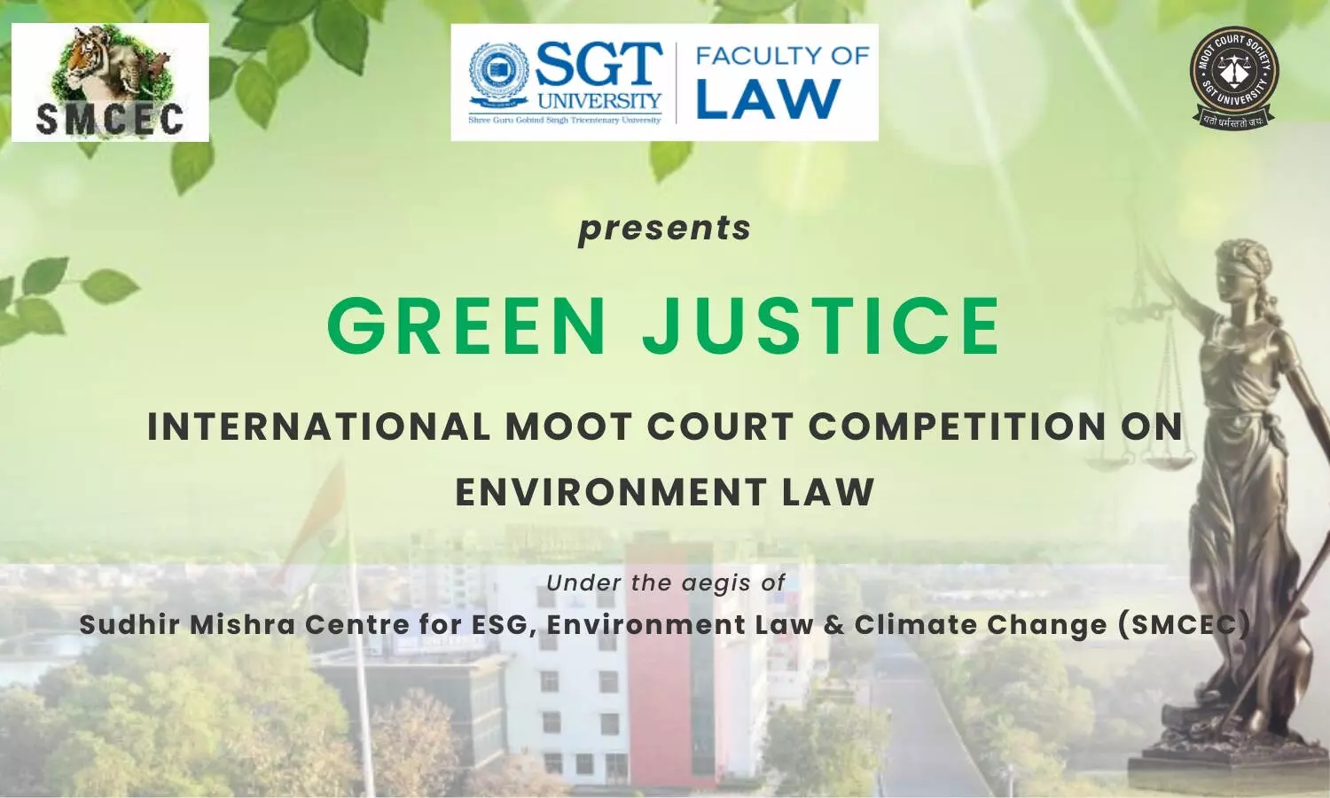 Green Justice International Moot Court Competition on Environment Law Faculty of Law, SGT University Green Justice International Moot Court Competition on Environment Law Faculty of Law, SGT University