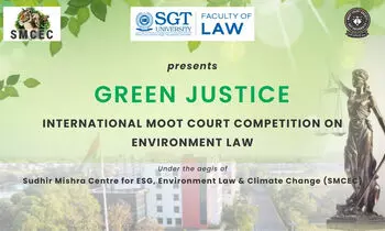 Green Justice International Moot Court Competition on Environment Law  Faculty of Law, SGT University