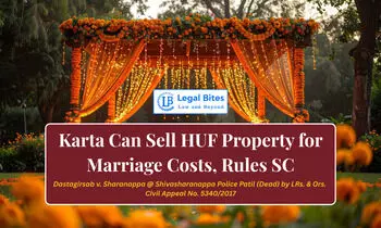 Karta’s Power to Alienate Family Property Upheld: SC Recognises Marriage Expenses as Legal Necessity Karta’s Power to Alienate Family Property Upheld: SC Recognises Marriage Expenses as Legal Necessity