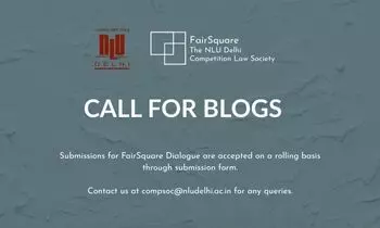 Call for Submissions FairSquare - The NLU Delhi Competition Law Society Call for Submissions FairSquare - The NLU Delhi Competition Law Society