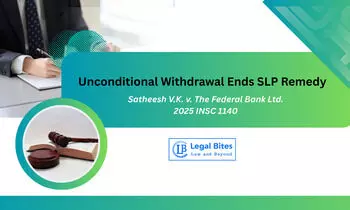 SC Bars Second SLP After Unconditional Withdrawal of the First Petition
