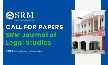 Call for Papers SRM Journal of Legal Studies  SRM School of Law, Kattankulathur [Submit by Dec 14]