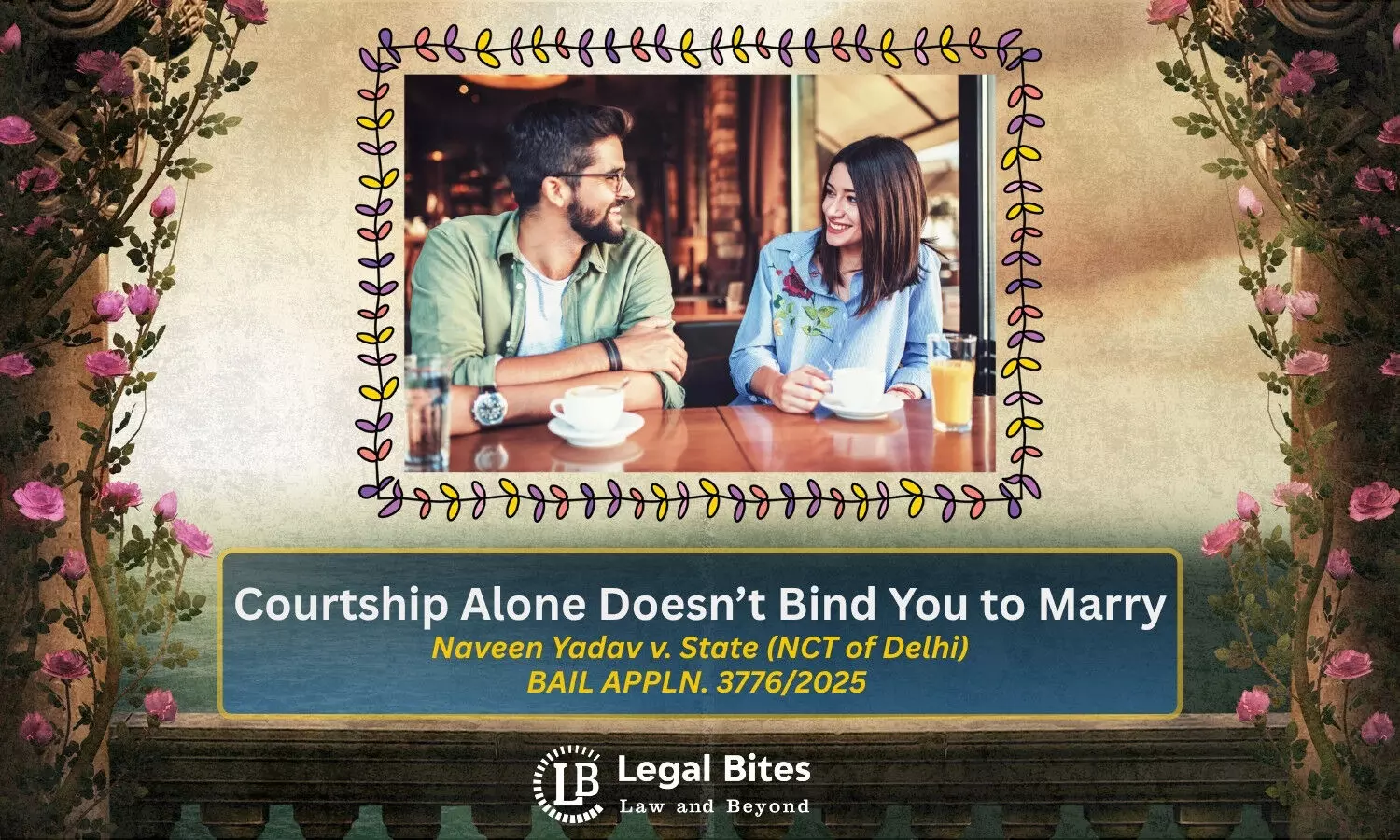 Courtship Does Not Imply Binding Promise of Marriage, Rules Delhi High Court Courtship Does Not Imply Binding Promise of Marriage, Rules Delhi High Court