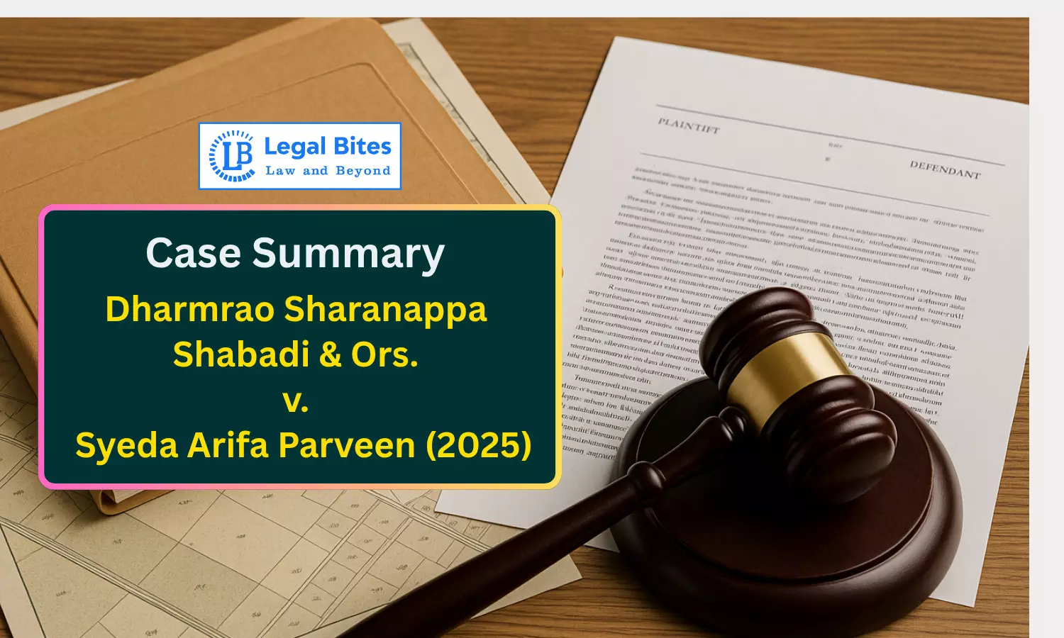 Case Summary: Dharmrao Sharanappa Shabadi & Ors. v. Syeda Arifa Parveen (2025) | Absence of Mutation Weakens Claim of Valid Hiba Under Muslim Law
