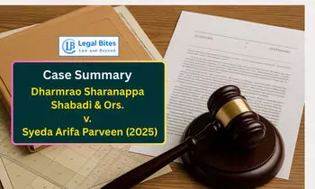Case Summary: Dharmrao Sharanappa Shabadi & Ors. v. Syeda Arifa Parveen (2025) | Absence of Mutation Weakens Claim of Valid Hiba Under Muslim Law