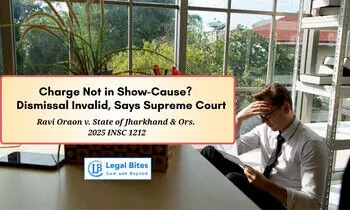 Charge Not Included in Show-Cause Notice Cannot Form Basis of Dismissal: Supreme Court Charge Not Included in Show-Cause Notice Cannot Form Basis of Dismissal: Supreme Court