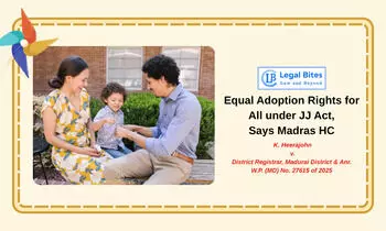 Adoption Rights Uniform Under JJ Act, Not Limited by Personal Law: Madras HC