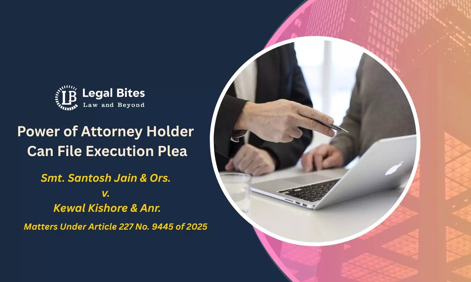 Allahabad HC Upholds Validity of Execution Plea Signed by Power of Attorney Holder Acquainted With Case Facts Allahabad HC Upholds Validity of Execution Plea Signed by Power of Attorney Holder Acquainted With Case Facts