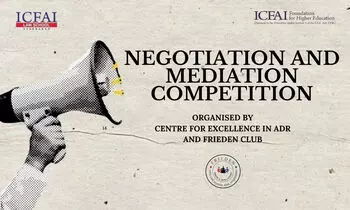 Negotiation & Mediation Competition 2025 | ICFAI Law School, Hyderabad