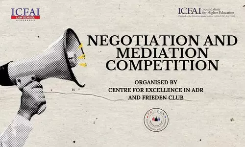 Negotiation & Mediation Competition 2025 | ICFAI Law School, Hyderabad Negotiation & Mediation Competition 2025 | ICFAI Law School, Hyderabad