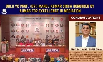 DNLU Vice-Chancellor Prof. (Dr.) Manoj Kumar Sinha Honoured by AIIMAS for Outstanding Contribution to Mediation DNLU Vice-Chancellor Prof. (Dr.) Manoj Kumar Sinha Honoured by AIIMAS for Outstanding Contribution to Mediation
