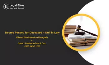 Decree for Deceased Litigant: A Nullity in the Eyes of Law—Supreme Court’s Take Decree for Deceased Litigant: A Nullity in the Eyes of Law—Supreme Court’s Take