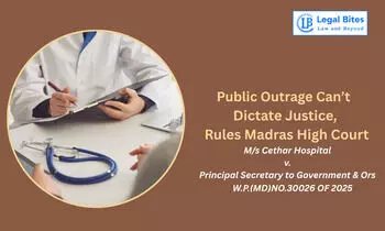 Madras HC: Courts Must Act by Law, Not Public Outcry, in Kidney Racket Hospital Case Madras HC: Courts Must Act by Law, Not Public Outcry, in Kidney Racket Hospital Case