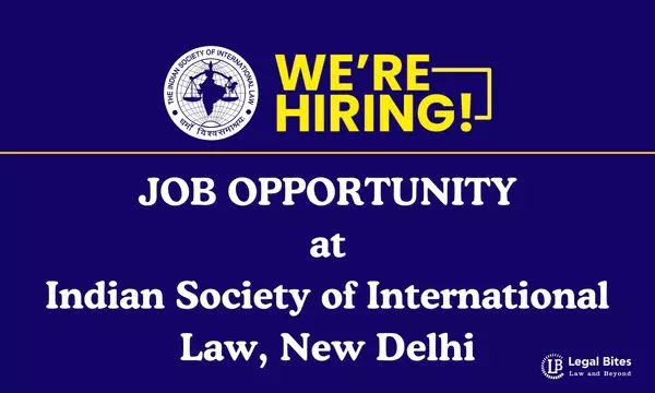 Job Opportunity Research Assistants at Indian Society of International Law, New Delhi [Apply by Nov 21]