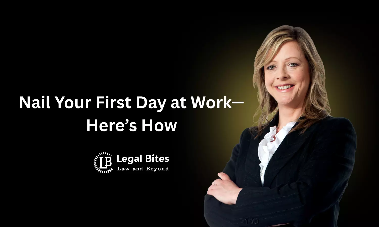 From Law School to Your First Job: How to Beat First-Day Jitters