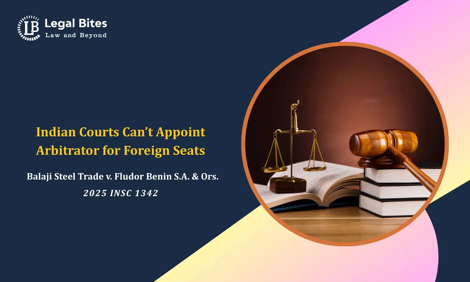 Indian Courts Lack Authority to Appoint Arbitrator in Foreign-Seated Arbitration Indian Courts Lack Authority to Appoint Arbitrator in Foreign-Seated Arbitration