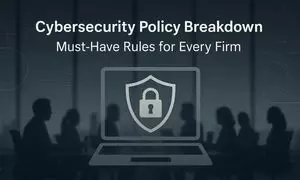Essential Guidelines to Include in Your Firms Cybersecurity Policy Essential Guidelines to Include in Your Firms Cybersecurity Policy