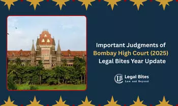 Important Judgments of Bombay High Court (2025) - Legal Bites Year Update
