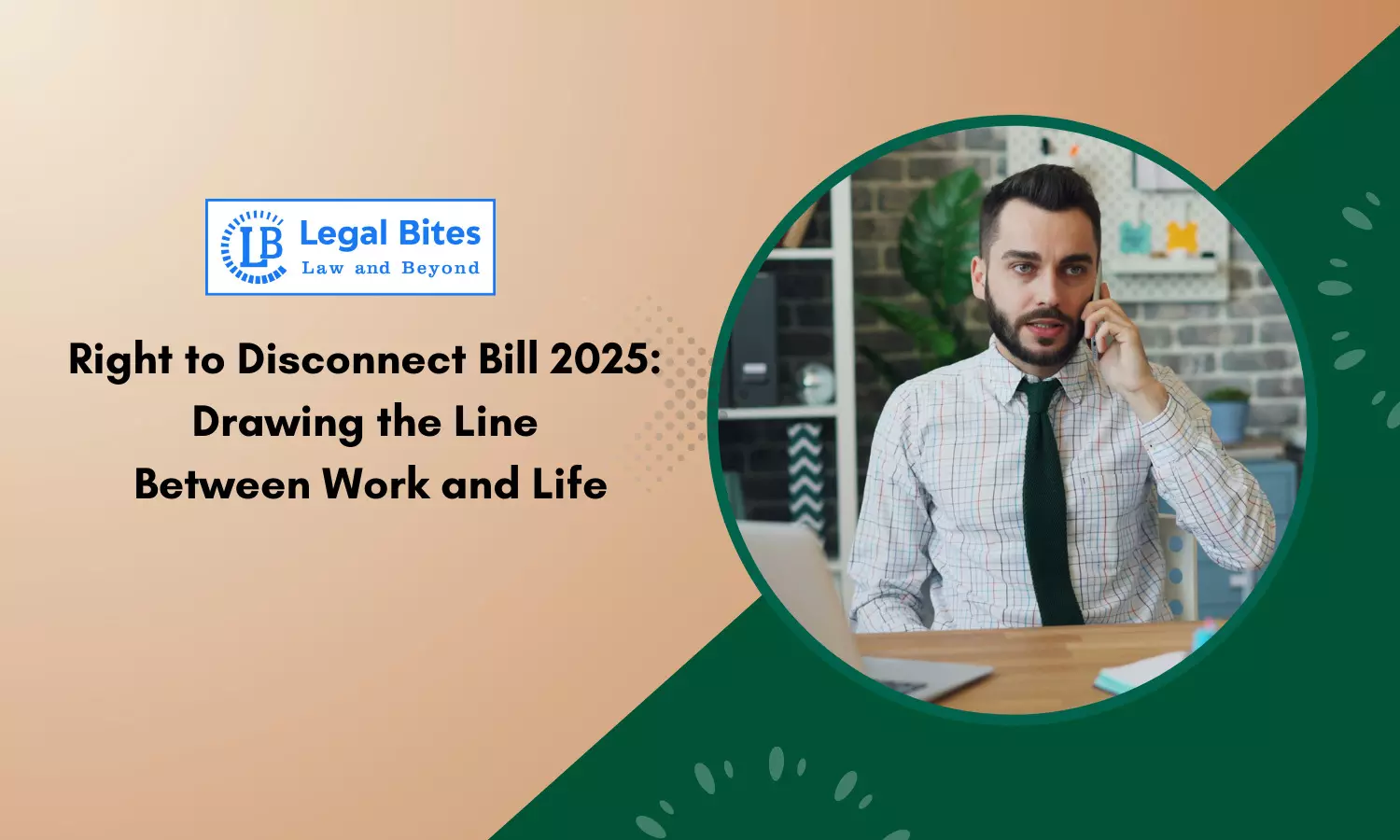 Right to Disconnect Bill 2025: Drawing the Line Between Work and Life Right to Disconnect Bill 2025: Drawing the Line Between Work and Life