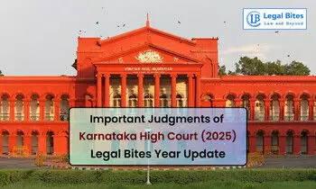 Important Judgments of Karnataka High Court (2025) - Legal Bites Year Update