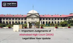 Important Judgments of Allahabad High Court (2025) - Legal Bites Year Update