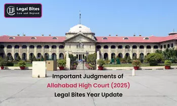 Important Judgments of Allahabad High Court (2025) - Legal Bites Year Update
