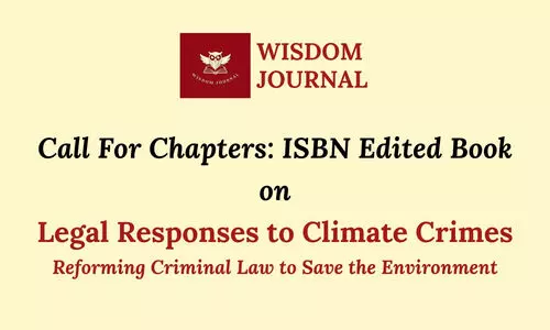 Call for Chapters ISBN Edited Book on Legal Responses to Climate Crimes Wisdom Journal Call for Chapters ISBN Edited Book on Legal Responses to Climate Crimes Wisdom Journal